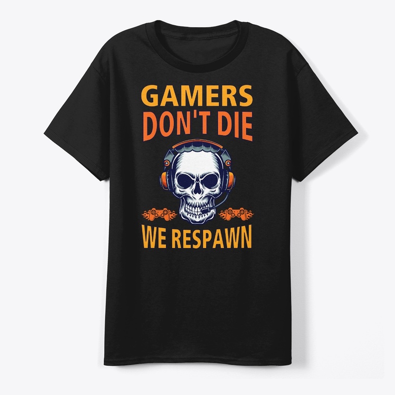 Gamers Don't Die, We Respawn — product mockup